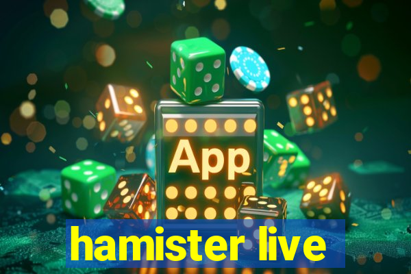 hamister live